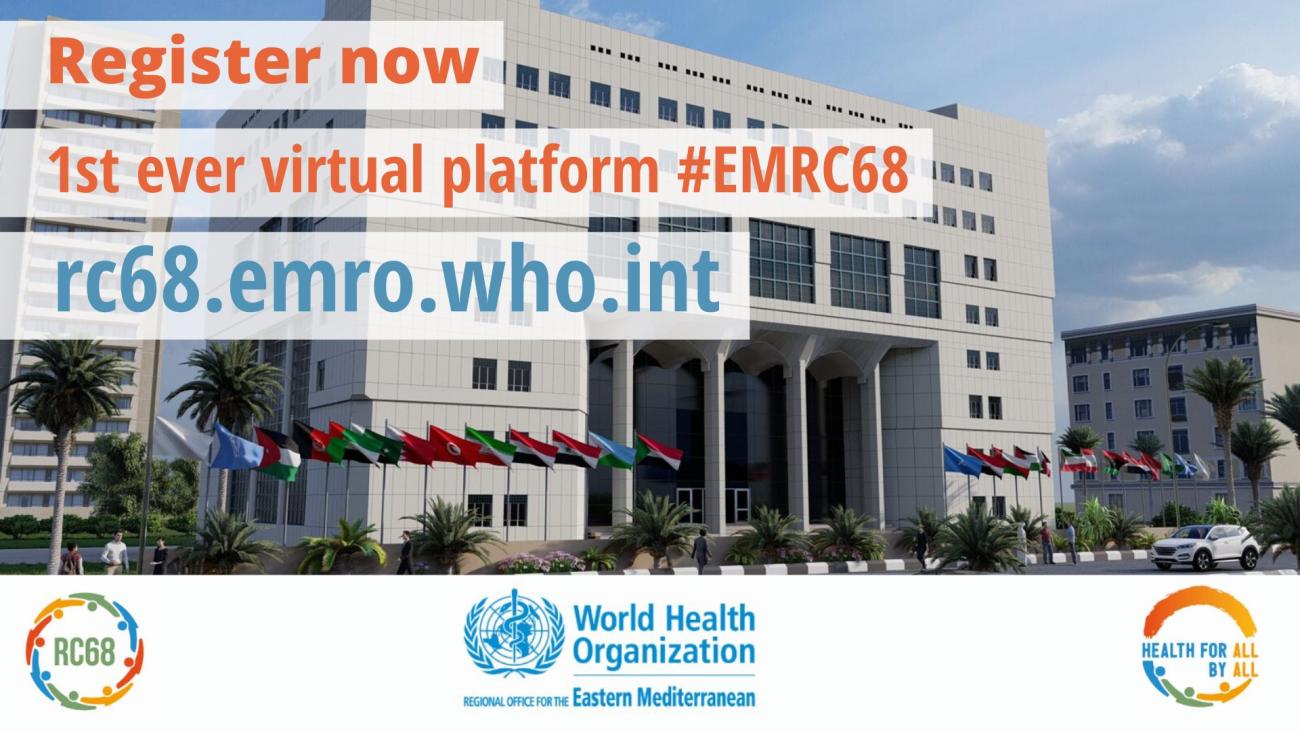 Image of WHO regional office with the text "Register now, 1st ever virtual platform #EMRC68, rc68.emro.who.int" with the logos of the World Health Organization below. 